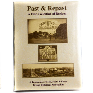 A photo of the book entitled "Past & Repast: A Fine Collection of Recipes, A Panorama of Food, Facts & Faces, Bristol Historical Association. The cover of the book depicts vintage black and white photos of the historic Bristol Sign, a photo of a historic marker, and a panoramic vintage photo of downtown Bristol.
